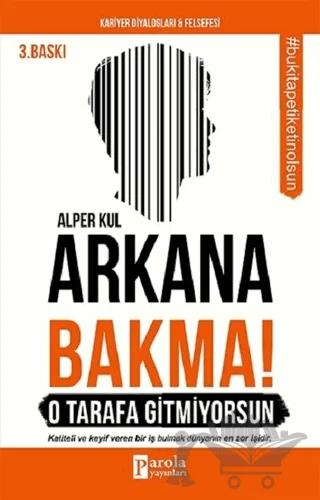 Arkana Bakma! O Tarafa Gitmiyorsun