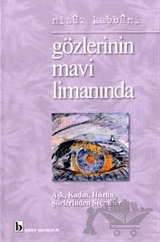 Gözlerinin Mavi Limanında Aşk, Kadın, Hüzün Şiirlerinden Seçmeler