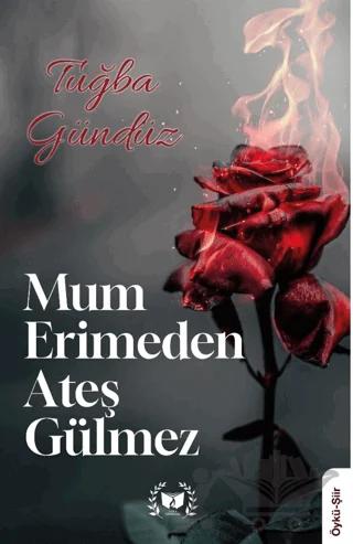 Mum Erimden Ateş Gülmez