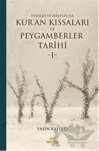 Dersler ve İbretler ile Kur'an Kıssaları ve Peygamberler Tarihi 1