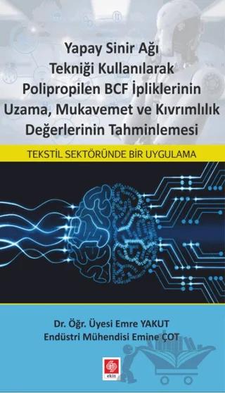 Yapay Sinir Ağı Tekniği Kullanılarak Polipropilen BCF İpliklerinin Uzama, Mukavemet ve Kıvrımlılık Değerlerinin Tahminlemesi