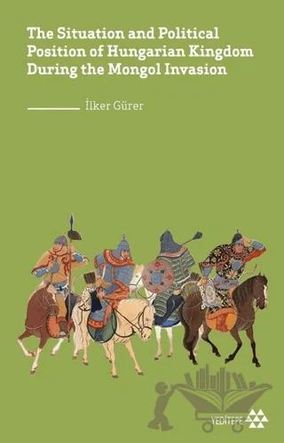 The Situation and Political Position of Hungarian Kingdom During the Mongol Invasion