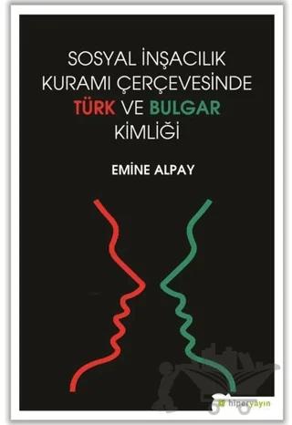 Sosyal İnşacılık Kuramı Çerçevesinde Türk ve Bulgar Kimliği