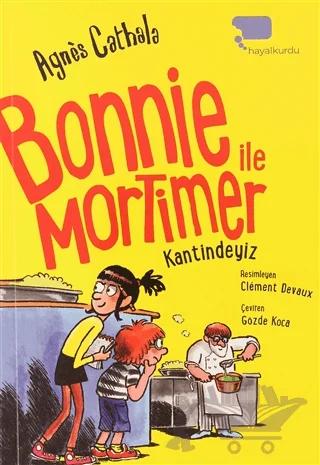 Bonnie ile Mortimer Kantindeyiz