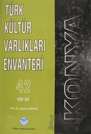 Konya Türk Kültür Varlıkları Envanteri Cilt: 3