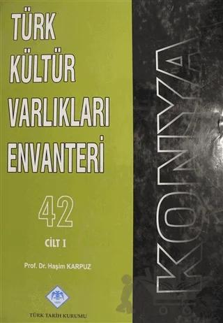 Konya Türk Kültür Varlıkları Envanteri Cilt: 1
