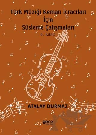 Türk Müziği Keman İcracıları için Süsleme Çalışmaları 4. Kitap