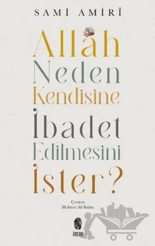 Allah Neden Kendisine İbadet Edilmesini İster?
