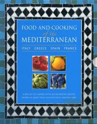 Food and Cooking of the Mediterranean: Italy - Greece - Spain - France