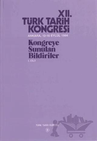 12. Türk Tarih Kongresi 1. Cilt