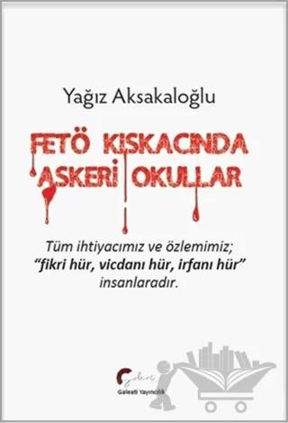 FETÖ Kıskacında Askeri Okullar – Yağız Aksakaloğlu – Galeati Yayıncılık kitap kapağı
