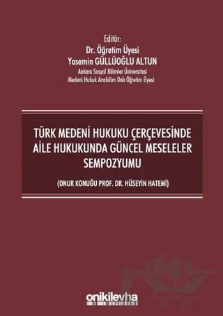 Türk Medeni Hukuku Çerçevesinde Aile Hukukunda Güncel Meseleler Sempozyumu