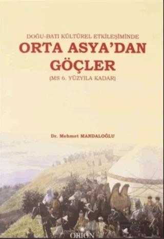Doğu-Batı Kültürel Etkileşiminde Orta Asya'dan Göçler (MS 6. Yüzyıla Kadar)