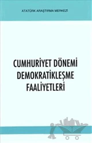 Cumhuriyet Dönemi Demokratikleşme Faaliyetleri