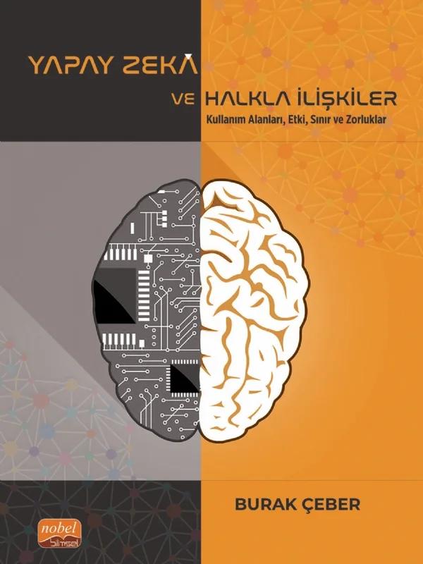 YAPAY ZEKÂ VE HALKLA İLİŞKİLER - Kullanım Alanları, Etki, Sınır ve Zorluklar