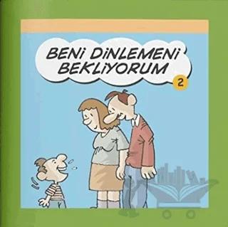 Beni Dinlemeni Bekliyorum - Rehberlik Kitapları Dizisi 2