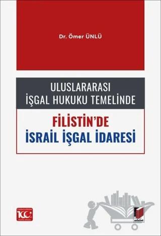 Uluslararası İşgal Hukuku Temelinde Filistin'de İsrail İşgal İdaresi
