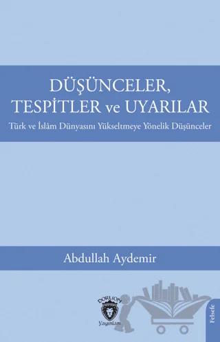 Düşünceler, Tespitler ve Uyarılar - Türk ve İslam Dünyasını Yükseltmeye Yönelik Düşünceler