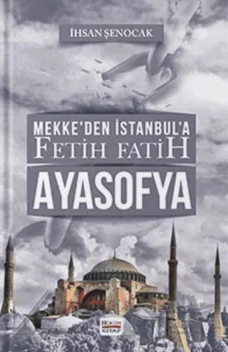Mekke’den İstanbul’a Fetih Fatih Ayasofya