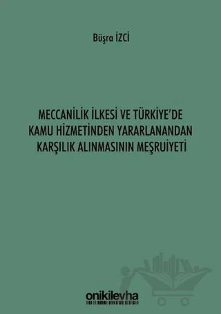 Meccanilik İlkesi ve Türkiye'de Kamu Hizmetinden Yararlanandan Karşılık Alınmasının Meşruiyeti