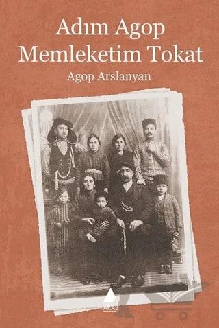 Adım Agop Memleketim Tokat