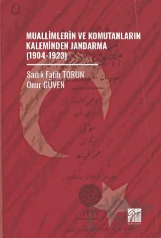 Muallimlerin ve Komutanların Kaleminden Jandarma (1904-1923)