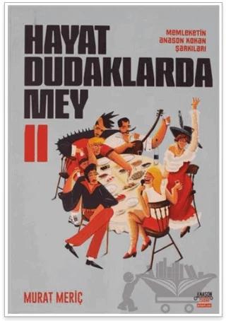 Hayat Dudaklarda Mey / Memleketin Anason Kokan Şarkıları 2. Cilt