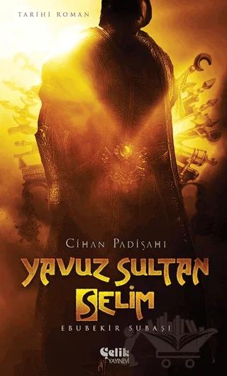 Cihan Padişahı Yavuz Sultan Selim – Ebubekir Subaşı – Çelik Yayınevi kitap kapağı