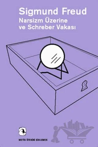 Narsizm Üzerine ve Schreber Vakası