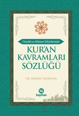 Elmalılı ve Bilmen Tefsirlerinde Kur’an Kavramları Sözlüğü
