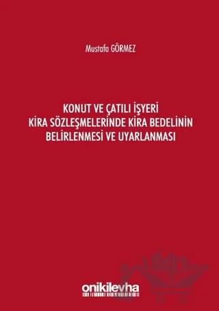 Konut ve Çatılı İşyeri Kira Sözleşmelerinde Kira Bedelinin Belirlenmesi ve Uyarlanması