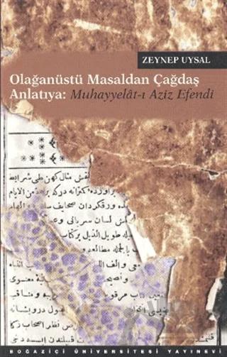 Olağanüstü Masaldan Çağdaş Anlatıya: Muhayyeât-ı Aziz Efendi