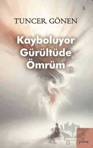 Kayboluyor Gürültüde Ömrüm