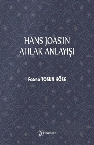 Hans Joas'ın Ahlak Anlayışı