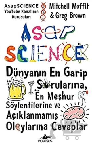 Asapscience: Dünyanın En Garip Sorularına, En Meşhur Söylentilerine ve Açıklanmamış Olaylarına Cevaplar