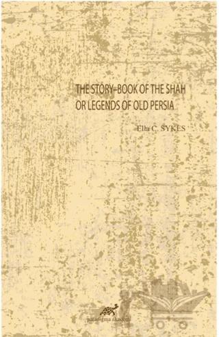 The Story-Book Of The Shah Or Legends Of Old Persia