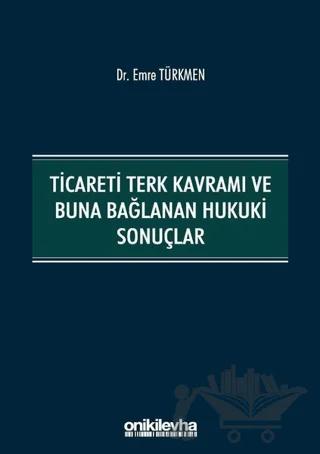 Ticareti Terk Kavramı ve Buna Bağlanan Hukuki Sonuçlar
