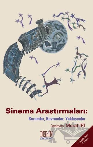 Sinema Araştırmaları: Kuramlar, Kavramlar, Yaklaşımlar