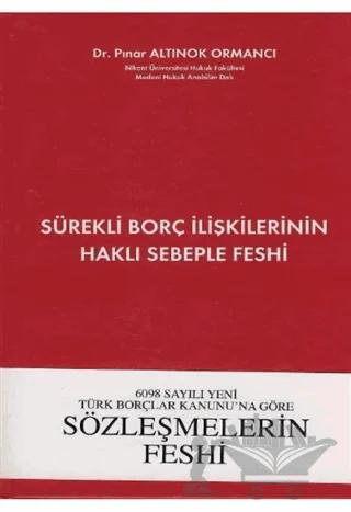 6098 Sayılı Yeni Türk Borçlar Kanununa Göre Sürekli Borç İlişkilerinin Haklı Sebeple Feshi – Pınar Altınok Ormancı – Vedat Kitapçılık kitap kapağı