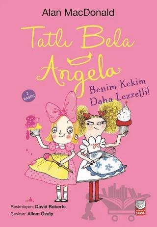 Tatlı Bela Angela - Benim Kekim Daha Lezzetli!
