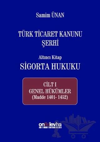 Türk Ticaret Kanunu Şerhi - Altıncı Kitap Sigorta Hukuku Cilt 1