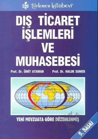 Dış Ticaret İşlemleri ve Muhasebesi Yeni Mevzuata Göre Düzenlenmiş