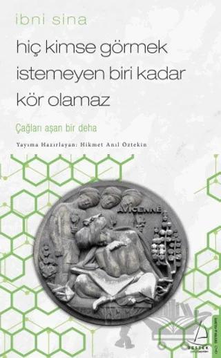 Hiç Kimse Görmek İstemeyen Biri Kadar Kör Olamaz - İbni Sina