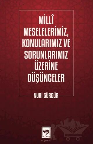 Milli Meselelerimiz, Konularımız ve Sorunlarımız Üzerine Düşünceler