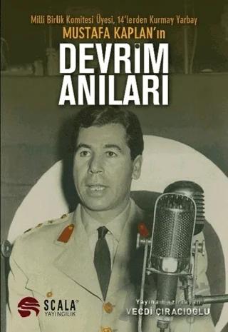 Milli Birlik Komitesi Üyesi 14’lerden Kurmay Yarbay Mustafa Kaplan'ın Devrim Anıları