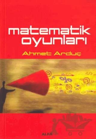 Matematik Oyunları – Ahmet Arduç – Alfa Yayınları kitap kapağı