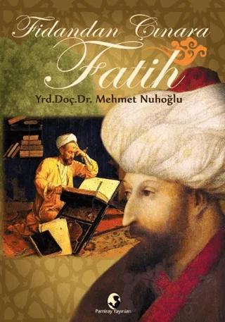 Fidandan Çınara Fatih – Mehmet Nuhoğlu – Pamiray Yayınları kitap kapağı
