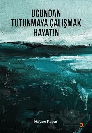 Ucundan Tutunmaya Çalışmak Hayatın