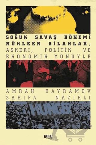 Soğuk Savaş Dönemi Nükleer Silahlar; Askeri, Politik ve Ekonomik Yönüyle