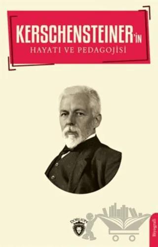 Kerschensteiner'in Hayatı ve Pedagojisi